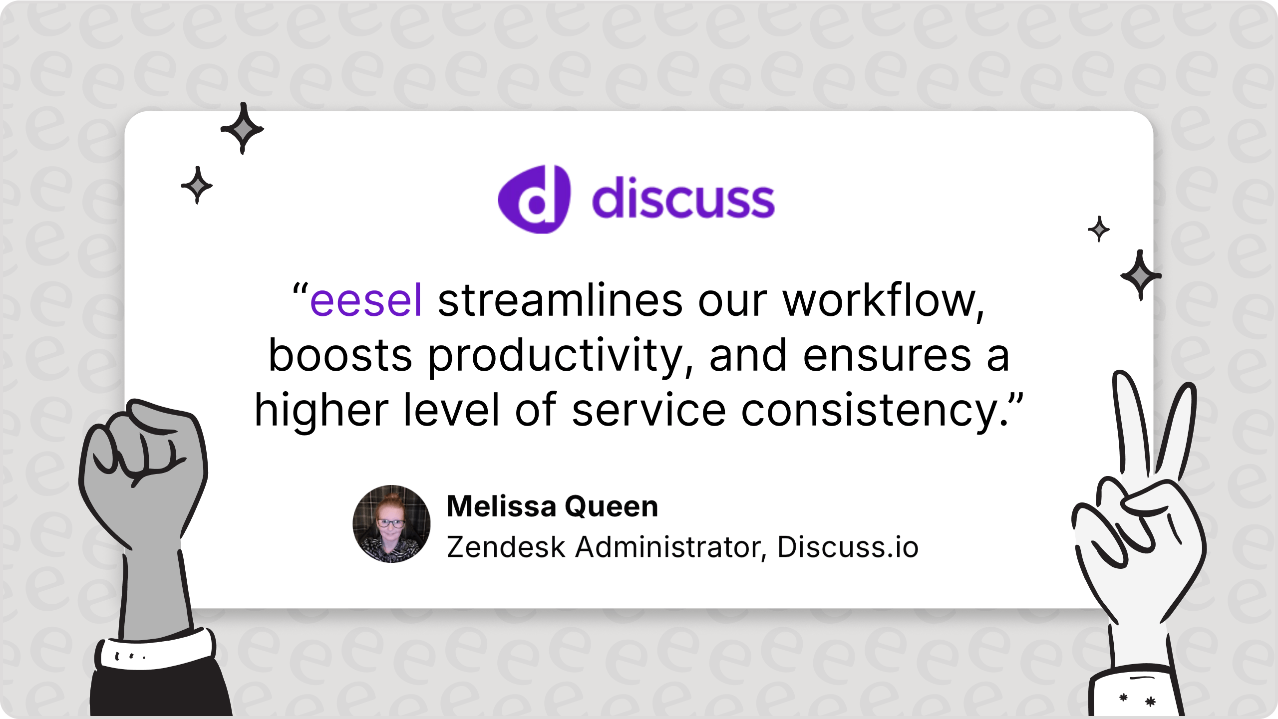 Me;lissa Queen from Discuss.io said eesel streamlines our workflow, boost productivity, and ensures a higher level of service consistency.